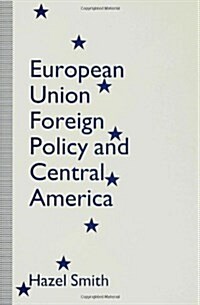 European Union Foreign Policy and Central America (Hardcover)