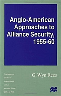 Anglo-American Approaches to Alliance Security, 1955-60 (Hardcover)