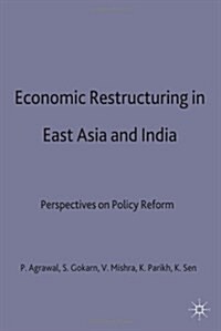 Economic Restructuring in East Asia and India : Perspectives on Policy Reform (Hardcover)