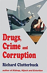 Drugs, Crime and Corruption : Thinking the Unthinkable (Paperback)