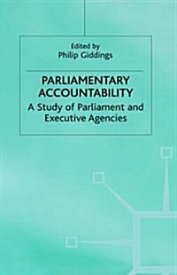 Parliamentary Accountability : A Study of Parliament and Executive Agencies (Hardcover)