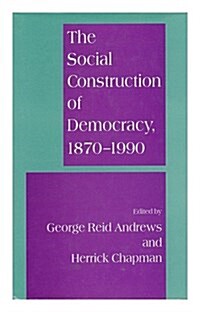 The Social Construction of Democracy, 1870-1990 (Hardcover)