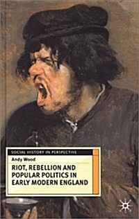 Riot, Rebellion and Popular Politics in Early Modern England (Hardcover)