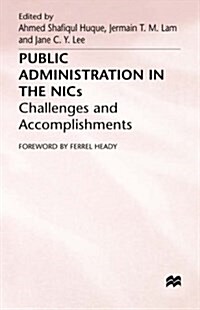 Public Administration in the NICs : Challenges and Accomplishments (Hardcover)