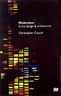 Modernism in Art, Design and Architecture (Paperback)