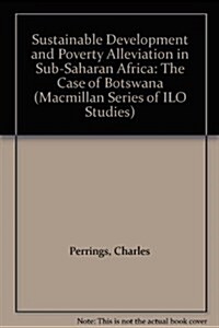 Sustainable Development and Poverty Alleviation in Sub-Saharan Africa : The Case of Botswana (Hardcover)