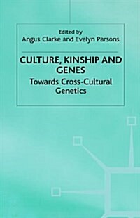 Culture, Kinship and Genes : Towards Cross-cultural Genetics (Hardcover)