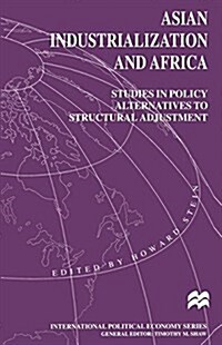 Asian Industrialization and Africa: Studies in Policy Alternatives to Structural Adjustment (Paperback)