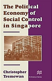 The Political Economy of Social Control in Singapore (Paperback)