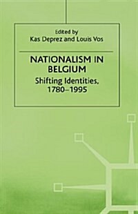 Nationalism in Belgium : Shifting Identities, 1780-1995 (Hardcover)
