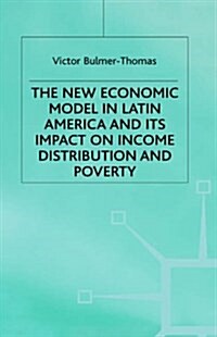 The New Economic Model in Latin America and Its Impact on Income Distribution and Poverty (Hardcover)