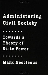 Administering Civil Society : Towards a Theory of State Power (Hardcover)