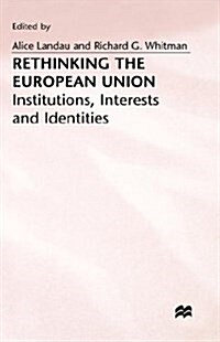 Rethinking the European Union : Institutions, Interests and Identities (Hardcover)