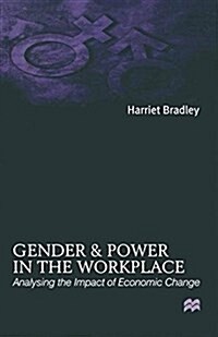 Gender and Power in the Workplace : Analysing the Impact of Economic Change (Hardcover)