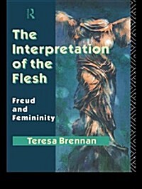 [중고] The Interpretation of the Flesh : Freud and Femininity (Paperback)