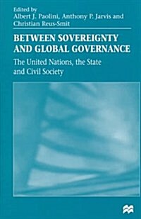 Between Sovereignty and Global Governance? : The United Nations and World Politics (Hardcover)