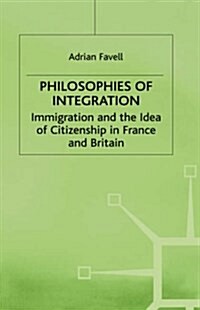 Philosophies of Integration : Immigration and the Idea of Citizenship in France and Britain (Hardcover, 2nd ed. 1998)
