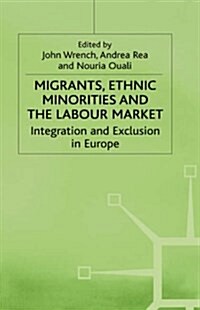 Migrants, Ethnic Minorities and the Labour Market : Integration and Exclusion in Europe (Hardcover)