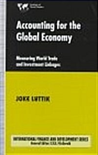 Accounting for the Global Economy : Measuring World Trade and Investment Linkages (Hardcover)
