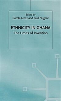 Ethnicity in Ghana : The Limits of Invention (Hardcover)