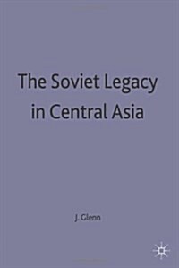 The Soviet Legacy in Central Asia (Hardcover)