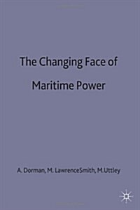 The Changing Face of Maritime Power (Hardcover)