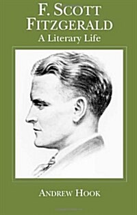 F. Scott Fitzgerald : A Literary Life (Hardcover)