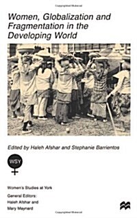 Women, Globalization and Fragmentation in the Developing World (Hardcover)