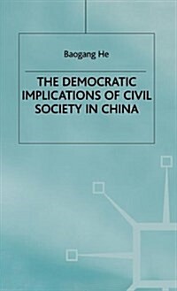 The Democratic Implications of Civil Society in China (Hardcover)