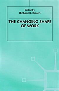 The Changing Shape of Work (Hardcover)