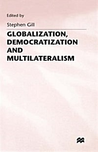Globalization, Democratization and Multilateralism (Hardcover)
