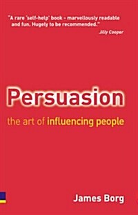 Persuasion : The Art of Influencing People (Paperback)