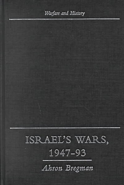 Israels Wars : A History since 1947 (Hardcover)