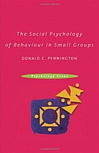 The Social Psychology of Behaviour in Small Groups (Hardcover)