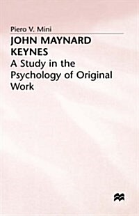 John Maynard Keynes : A Study in the Psychology of Original Work (Hardcover)