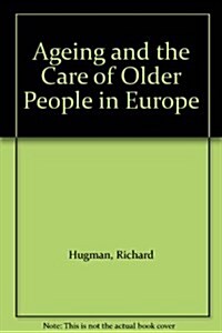 Ageing and the Care of Older People in Europe (Paperback)