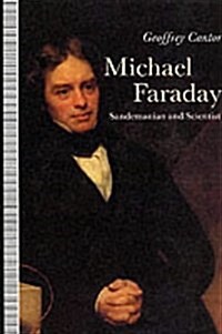 Michael Faraday: Sandemanian and Scientist : A Study of Science and Religion in the Nineteenth Century (Paperback)
