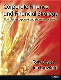 Corporate Finance and Financial Strategy : Optimising Corporate and Shareholder Value (Paperback)