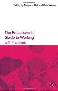 The Practitioners Guide to Working with Families (Paperback)