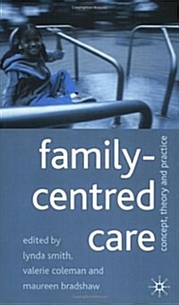 Family Centred Care : Concept, Theory and Practice (Paperback)