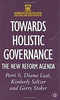 Towards Holistic Governance : The New Reform Agenda (Hardcover)