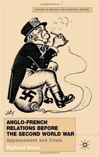 Anglo-French relations before the second world war : appeasement and crisis