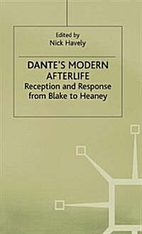 Dantes Modern Afterlife : Reception and Response from Blake to Heaney (Hardcover)