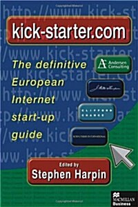 Kick-starter.com : The Definitive European Internet Start-up Guide (Paperback)