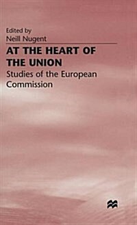 At the Heart of the Union : Studies of the European Commission (Hardcover)