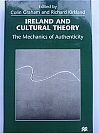 Ireland and Cultural Theory : The Mechanics of Authenticity (Hardcover)