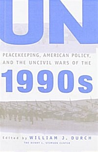 UN Peacekeeping, American Policy and the Uncivil Wars of the 1990s (Paperback)