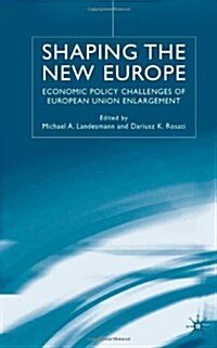 Shaping the New Europe : Economic Policy Challenges of European Union Enlargement (Hardcover)