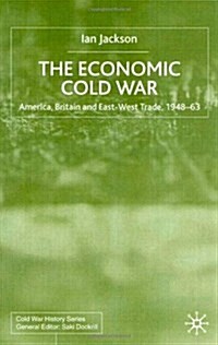 The Economic Cold War : America, Britain and East-West Trade 1948-63 (Hardcover)
