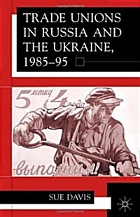 Trade Unions in Russia and Ukraine (Hardcover)